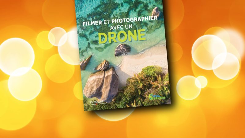 Filmer et photographier avec un drone, 2e édition !