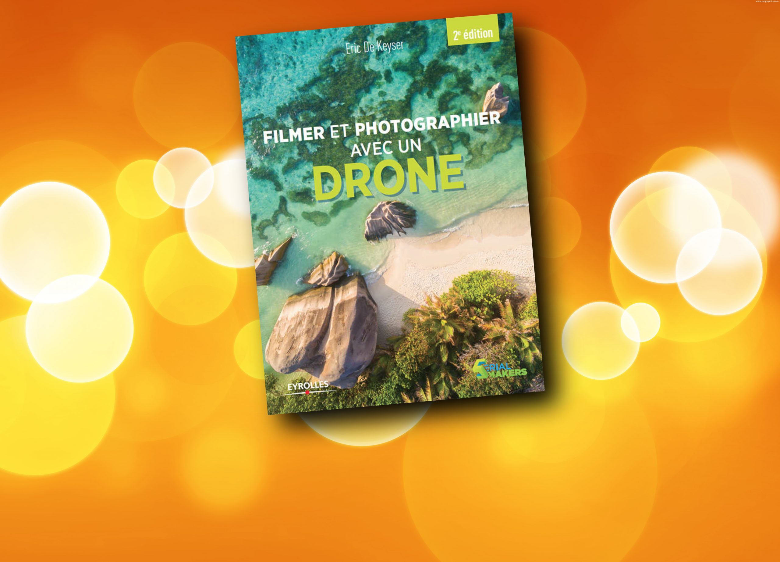 Filmer et photographier avec un drone, 2e édition !