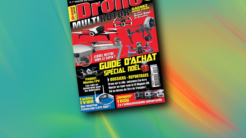 Drone Multirotor magazine #17 est dispo !