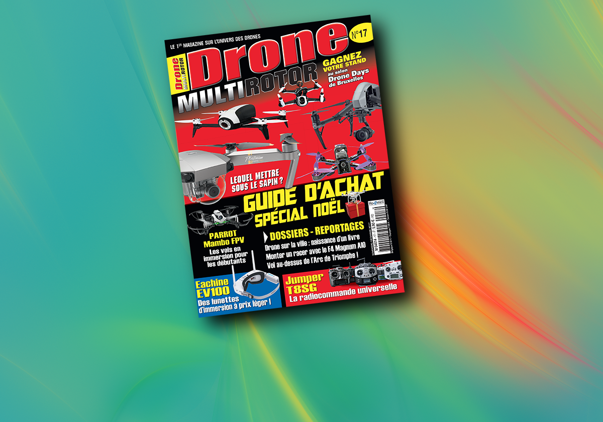 Drone Multirotor magazine #17 est dispo !