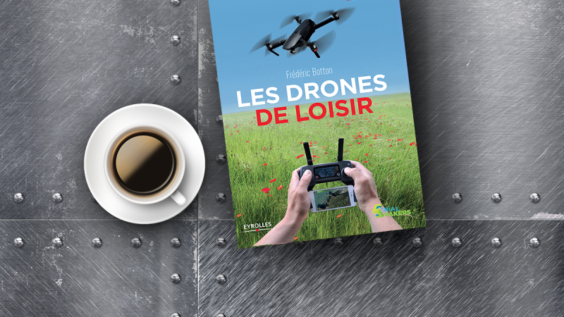 Pour bien débuter : le livre Les drones de loisir !