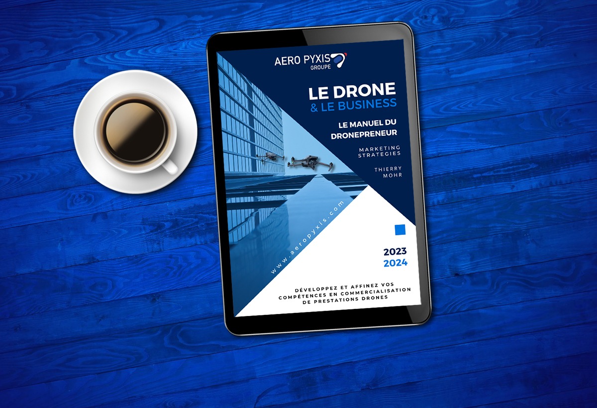 « Le Drone & le Business » : le manuel du dronepreneur est disponible !