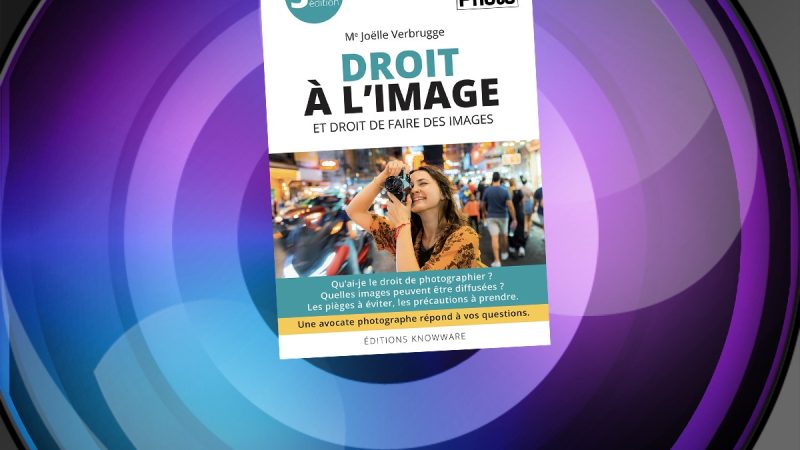 Pour comprendre le droit à l’image et le droit de faire des images, par Joëlle Verbrugge