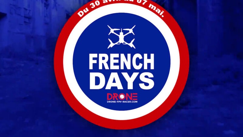 Drone-FPV-Racer : les promotions des French Days, c’est du 30 avril au 7 mai 2024 !