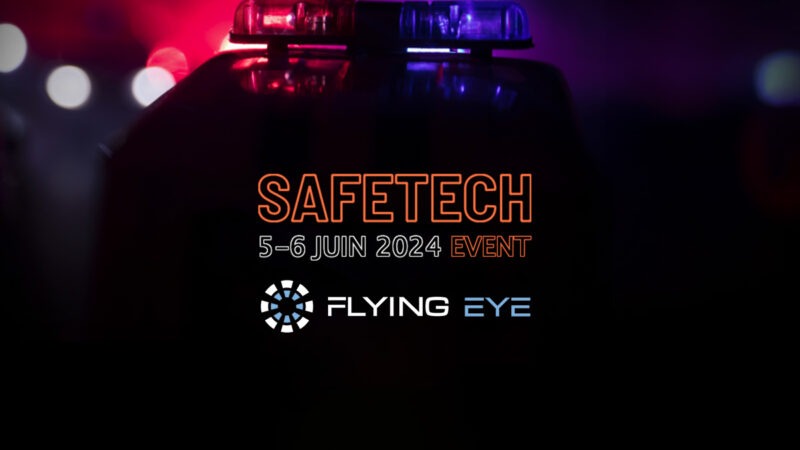 Safetech : retour sur un événement dédié aux drones pour les forces de l’ordre et les secours, organisé par Flying Eye